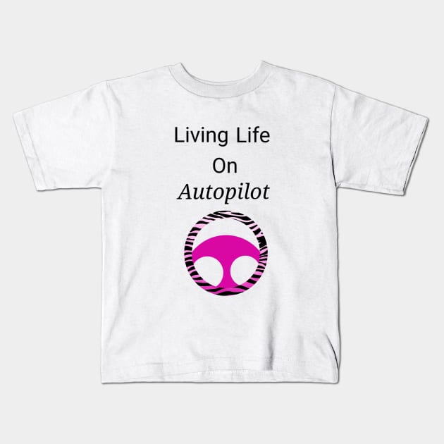 Living Life On Autopilot Kids T-Shirt by Uncanny_Ivan